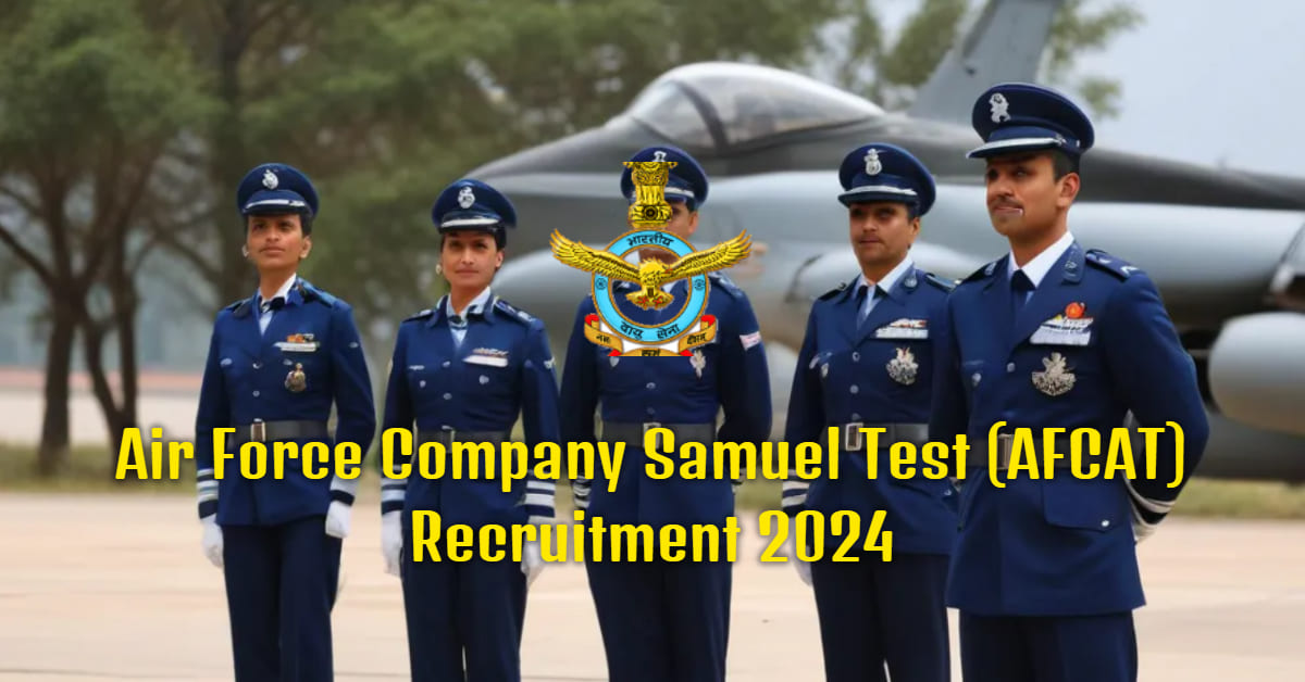 Air Force Company Samuel Test (AFCAT) Recruitment 2024 – Apply Online for 304 Vacancies